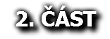 2. ČÁST