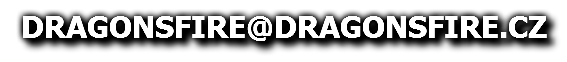DRAGONSFIRE@DRAGONSFIRE.CZ